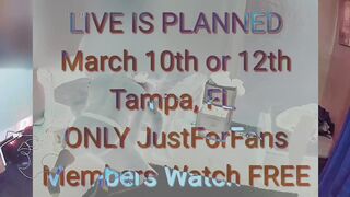 Live Demonstrate March 10th or 12th ONLY On My JustForFans website