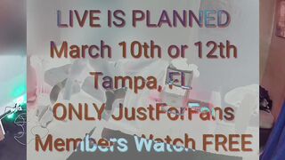 Live Demonstrate March 10th or 12th ONLY On My JustForFans website