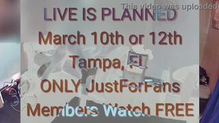 Live Demonstrate March 10th or 12th ONLY On My JustForFans website