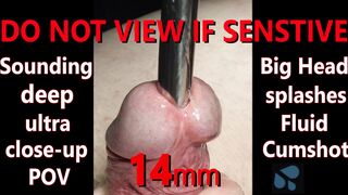 DO NOT SIGHT IF SOFT! 14mm Sounding Gigantic Uncircumcised Head Ultra Close-up w Jizz Flow POINT OF VIEW 4K