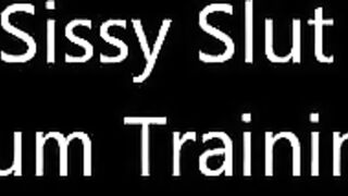 Sissy Slut Cum training