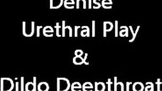 Denise DeWhore deepthroat dildo urethral toy5555